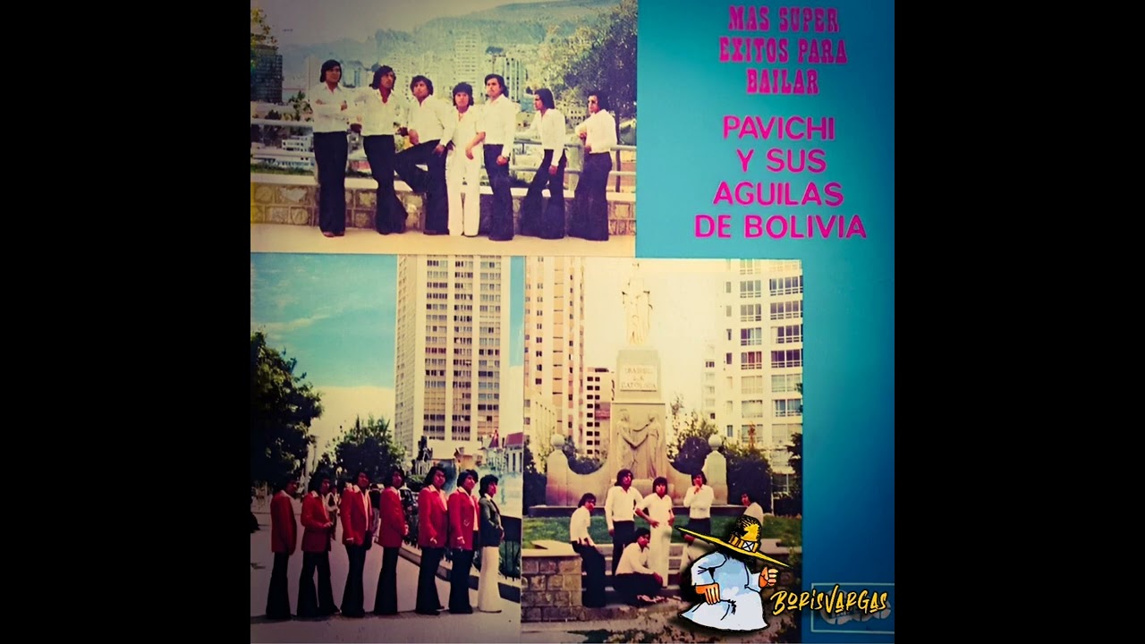 PAVICHI Y SUS AGUILAS DE BOLIVIA (ALBUM COMPLETO)