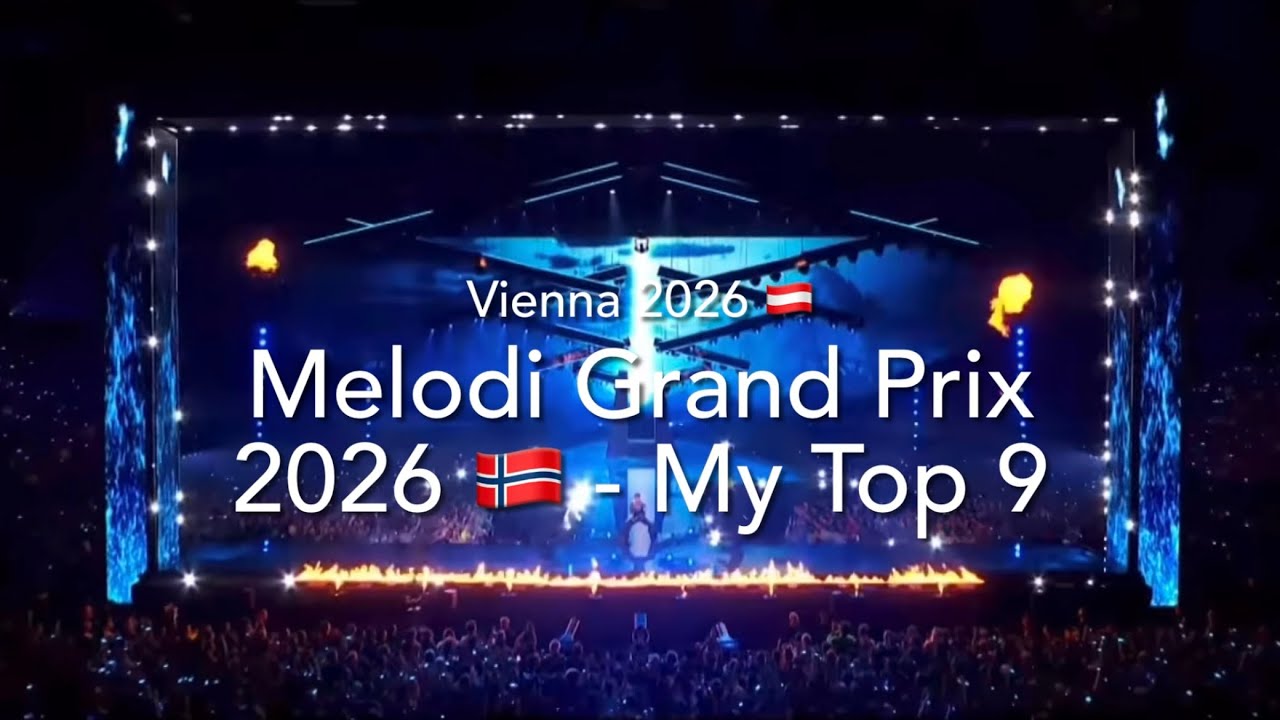 Melodi Grand Prix 2026 (Norway) 🇳🇴 - My Top 9
