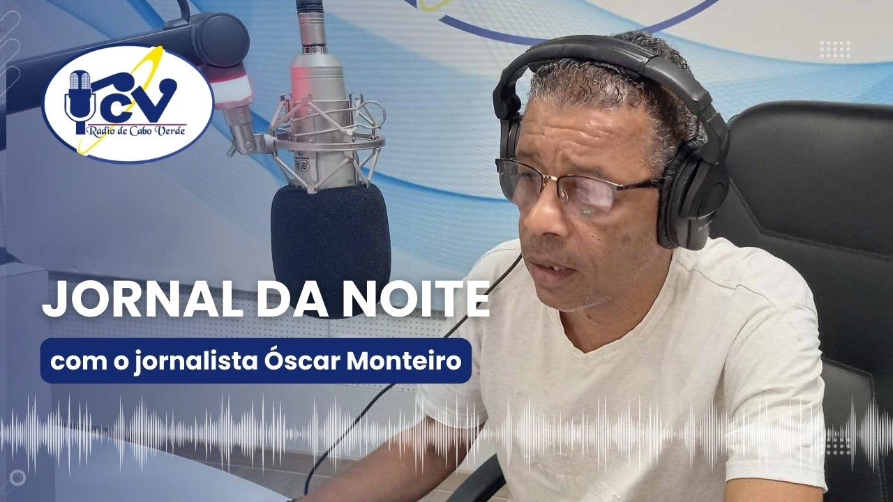 Jornal da Noite RCV com a jornalista Óscar Monteiro - 6 Março de 2026