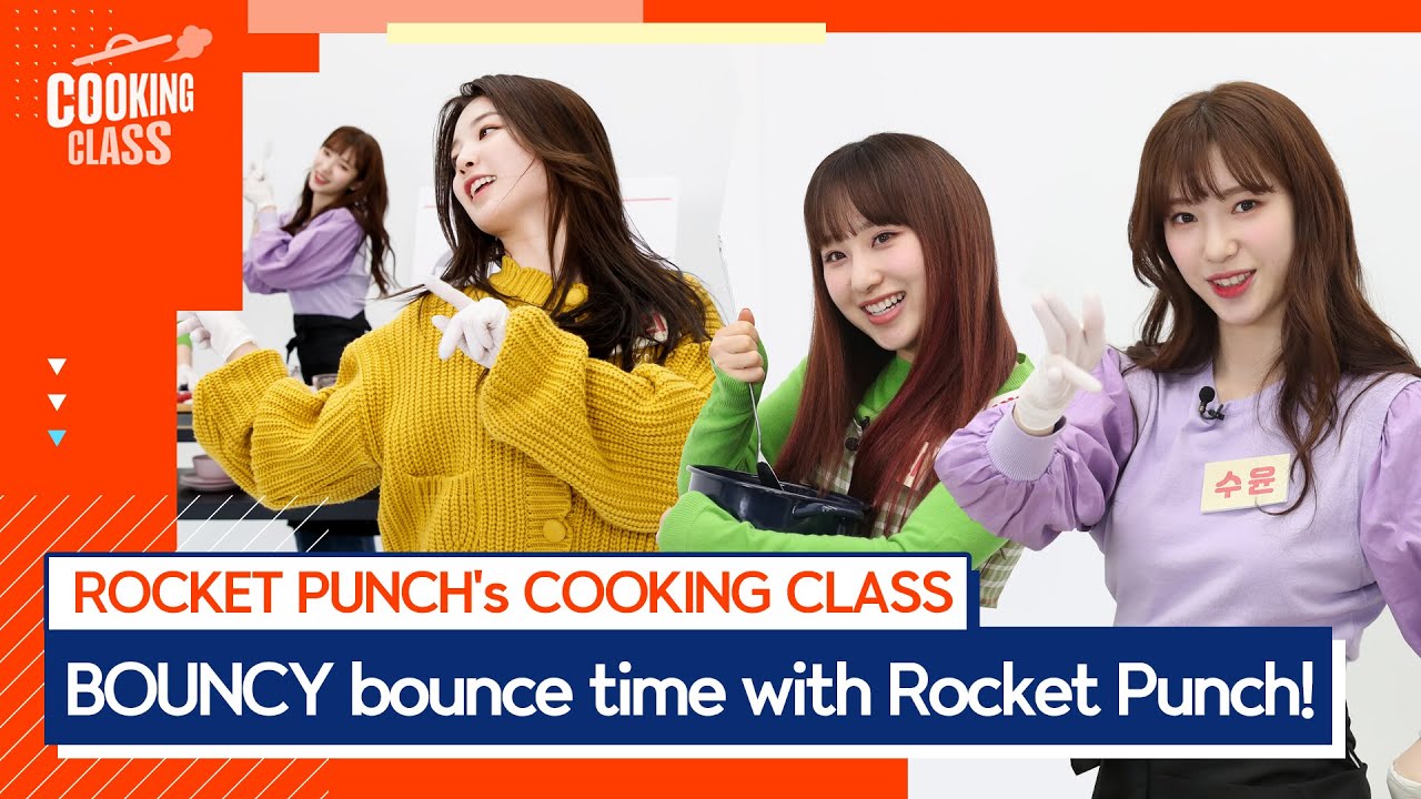 [ROCKET PUNCH's cookingclass EP.1] BOUNCY bounce time with Rocket Punch!(로켓펀치가 흥으로 천장을 뚫었다구우우~~!! )