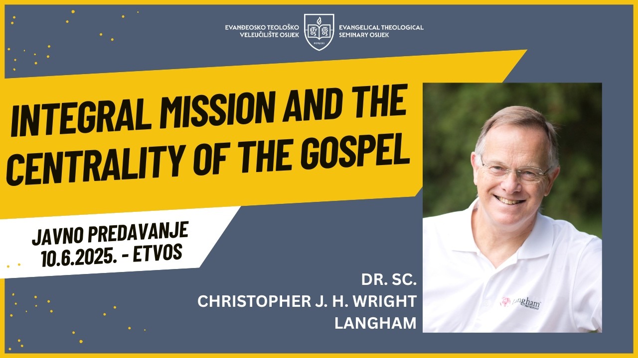Integral Mission and the Centrality of the Gospel - 10.6.2025. - Christopher J. H. Wright