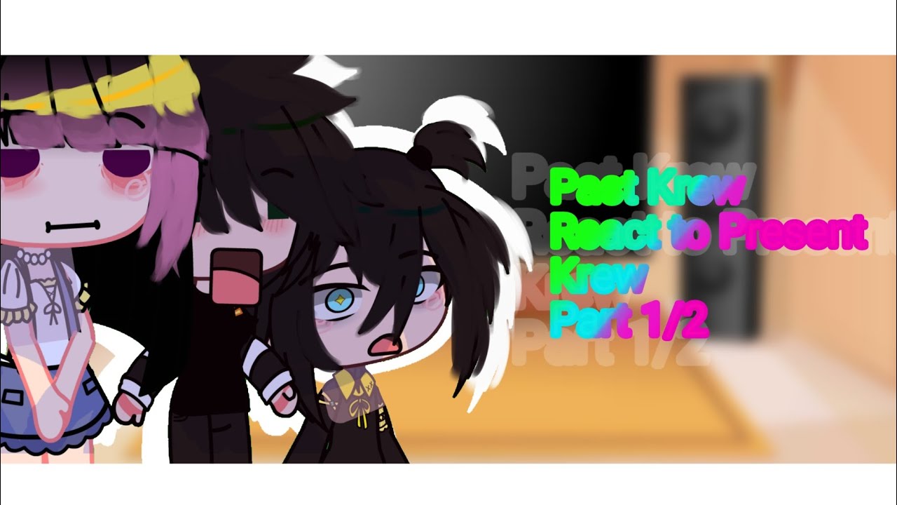 Past Krew React to Present Krew |• ° PART 1/3° •| ItsFunneh |