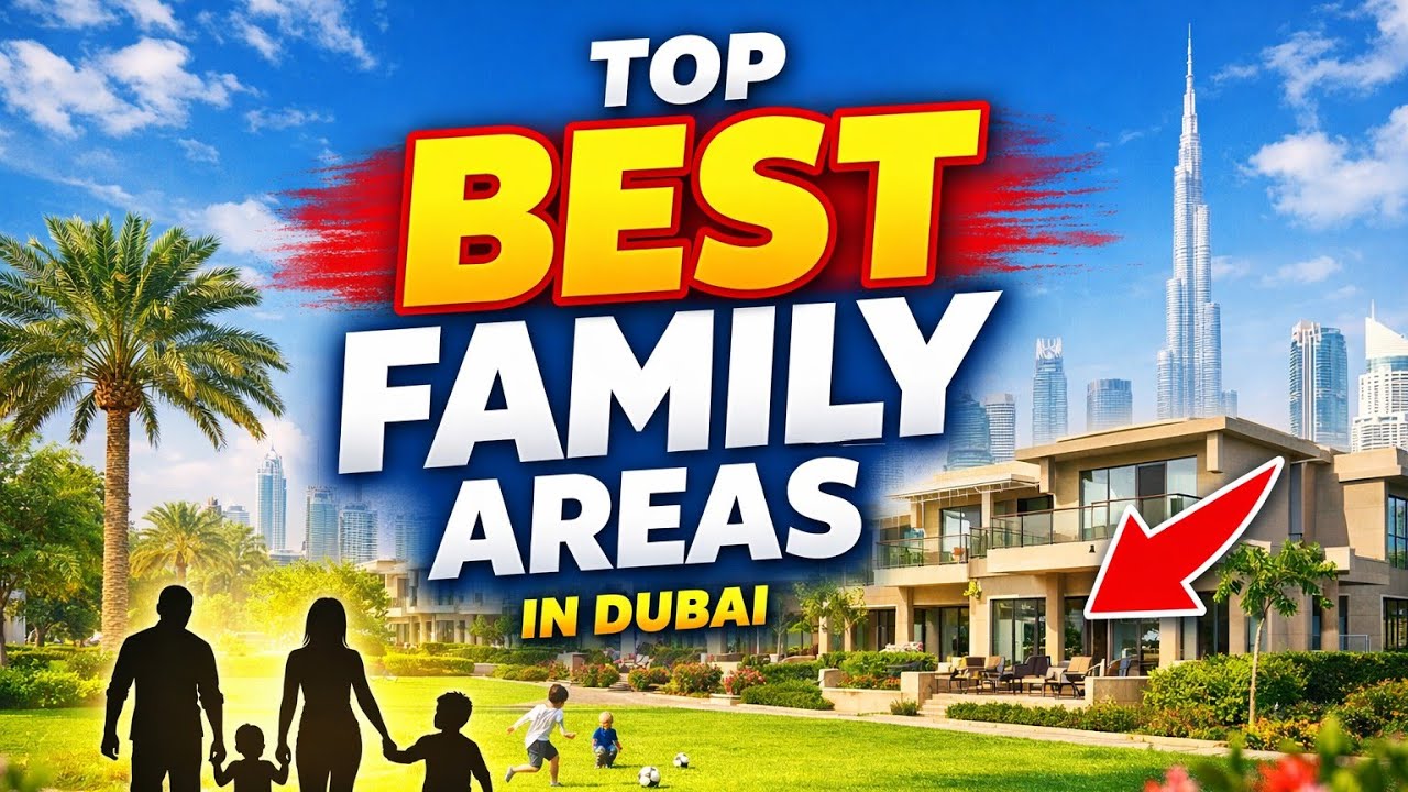 Top Family Areas in Dubai 2026 | Best Communities for Families