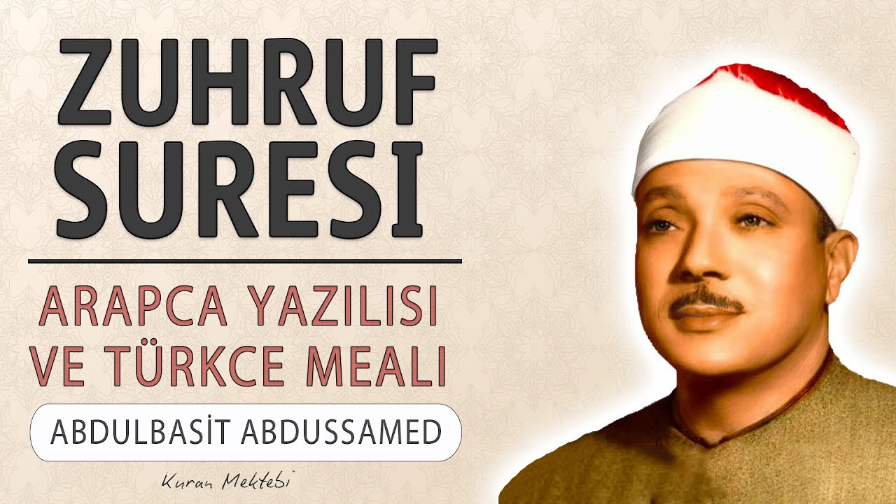 Zuhruf suresi anlamı dinle Abdulbasit Abdussamed (Zuhruf suresi arapça yazılışı okunuşu ve meali)