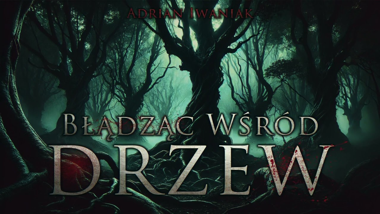 Błądząc wśród drzew - CreepyPasta [PL]