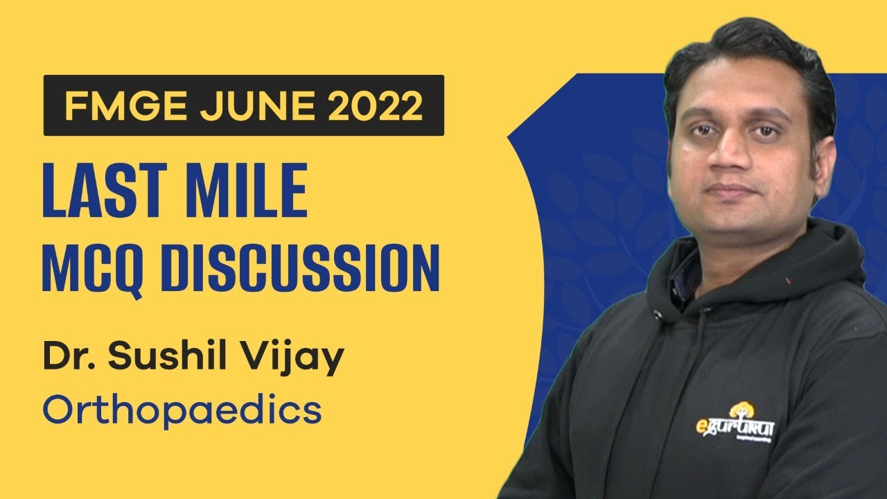 Last Mile for FMGE 2022 | MCQ Discussion of Orthopaedics by Dr Sushil Vijay | DBMCI | eGurukul