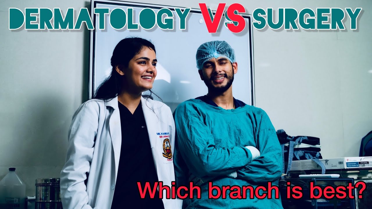 Dermatology v/s Surgery | Which branch is best ?