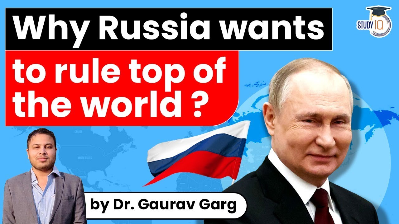 Why Russia wants to rule top of the world? Critical Analysis by Dr. Gaurav Garg