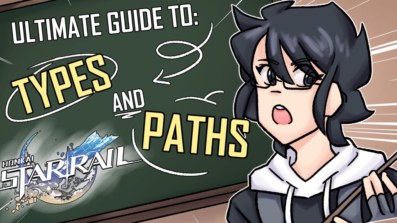 ULTIMATE GUIDE TO: TYPES AND PATHS | HONKAI: STAR RAIL
