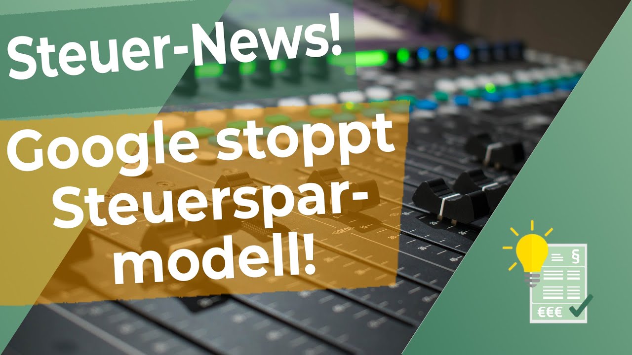 Steuer-News: Google stoppt Steuersparmodell!
