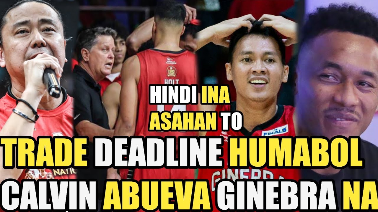 GINEBRA TRADE DEADLINE HUMABOL CALVIN ABUEVA GINEBRA NA | STEPHEN HOLT HINDI INA ASAHAN TO !