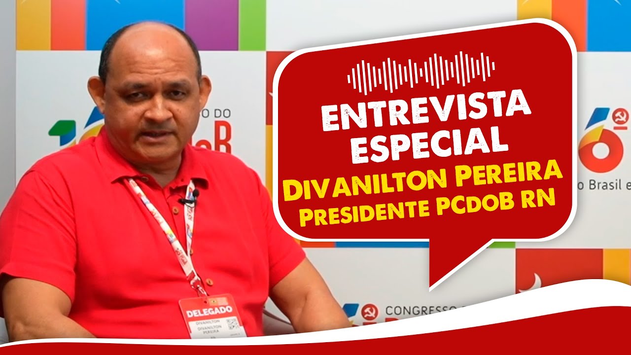 Entrevista com Divanilton Pereira, presidente do PCdoB-RN
