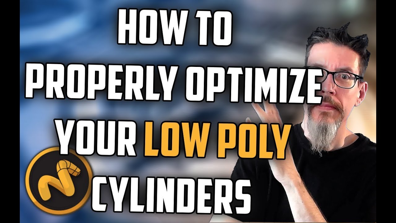 How To Properly Optimize Your Low Poly Cylinders