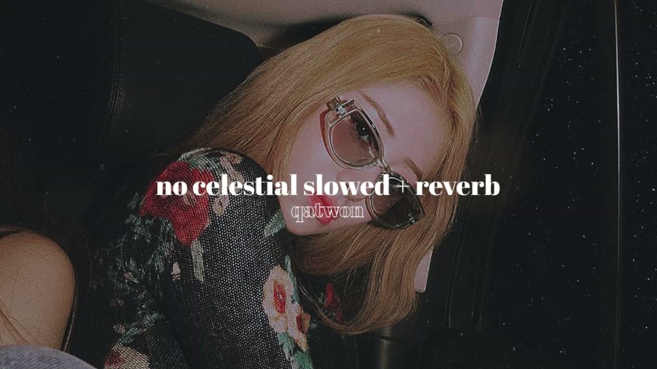 no celestial - le sserafim » slowed + reverb