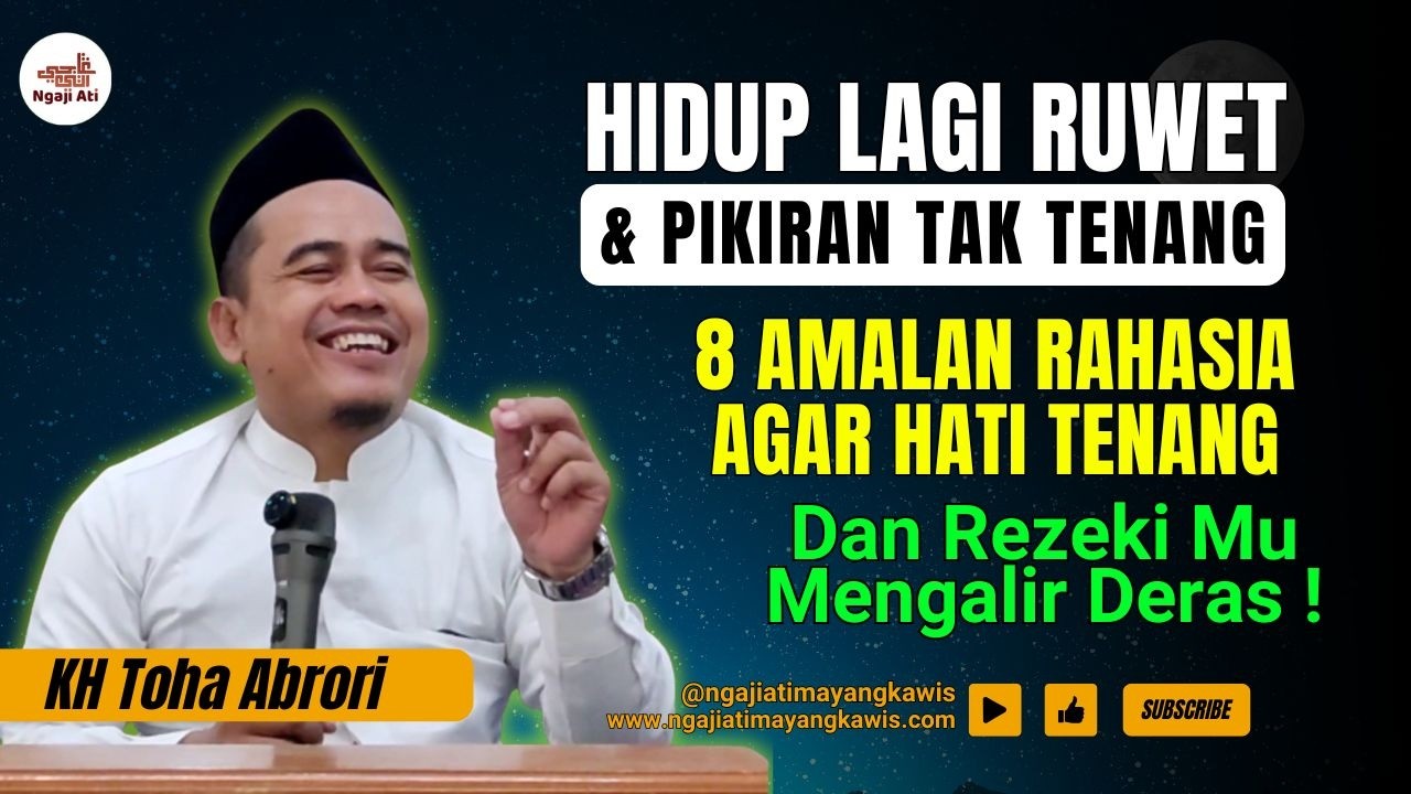 Rahasia Hati Tenang & Rezeki Mengalir! 8 Amalan Ini Jarang Disadari Banyak Orang! KH Toha Abrori