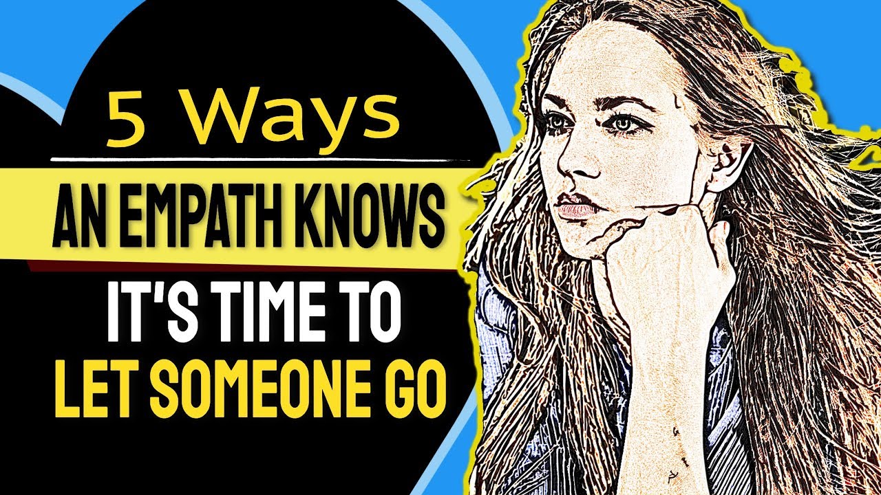 5 Ways An Empath Knows It's Time To Let Someone Go