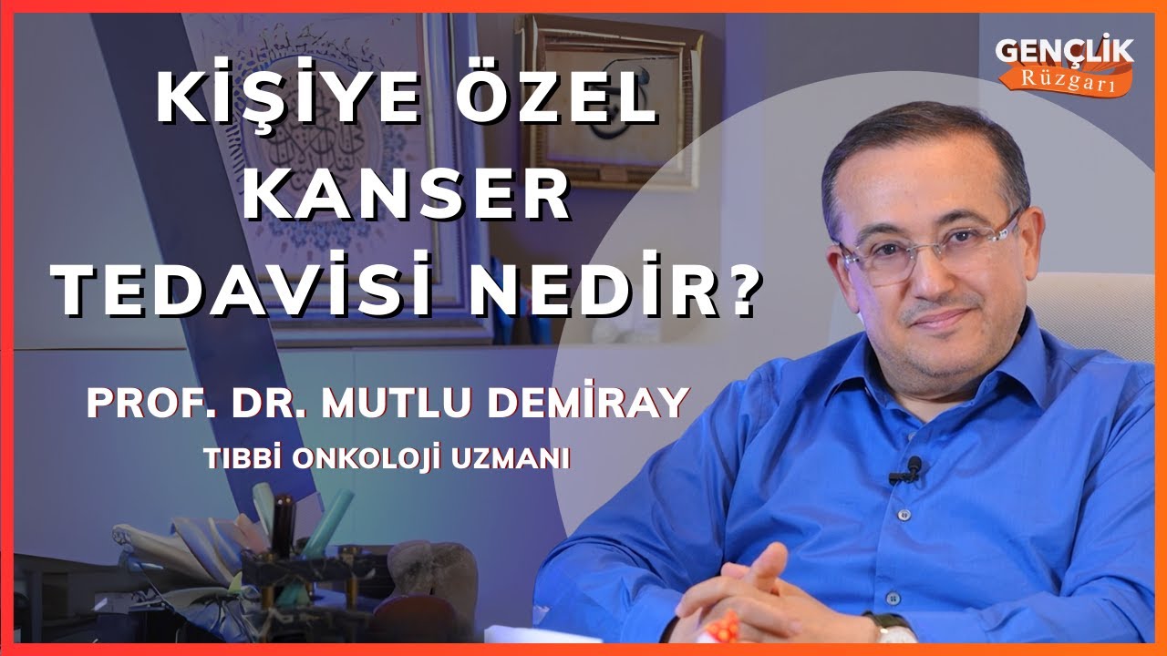 Kişiye Özel Kanser Tedavisi | Tıbbi Onkoloji Uzmanı Prof. Dr. Mutlu Demiray