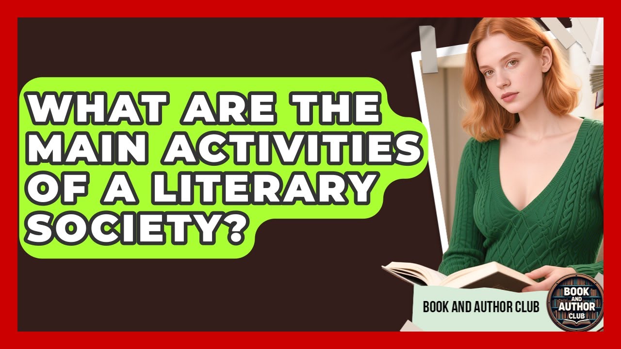 What Are the Main Activities of a Literary Society? | Book and Author Club News