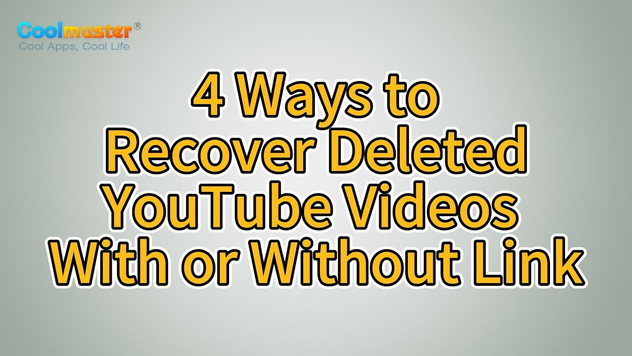 Recover Deleted YouTube Videos with 4 Secure and Useful Solutions