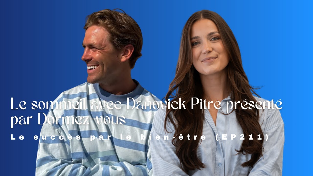 Le sommeil avec Danovick Pitre présenté par Dormez-vous - Le succès par le bien-être (EP211)