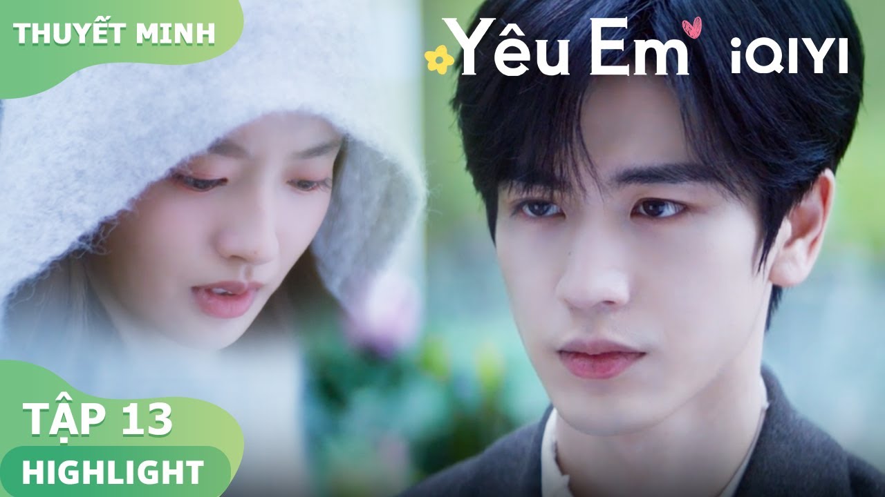 😅Hà Tô Diệp Dũng Cảm Tỏ Tình Bị Thẩm Tích Phàm Cự Tuyệt | Yêu Em EP13 | iQIYI Vietnam