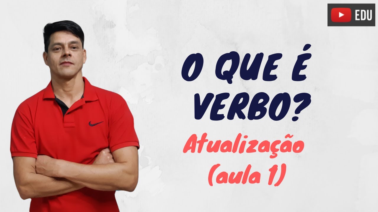 O que é verbo - Atualização da aula 1 - Morfologia