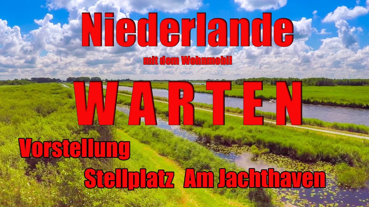 Niederlande mit dem Wohnmobil, Vorstellung Wohnmobil-Stellplatz Jachthaven in Warten,,  Reisebericht