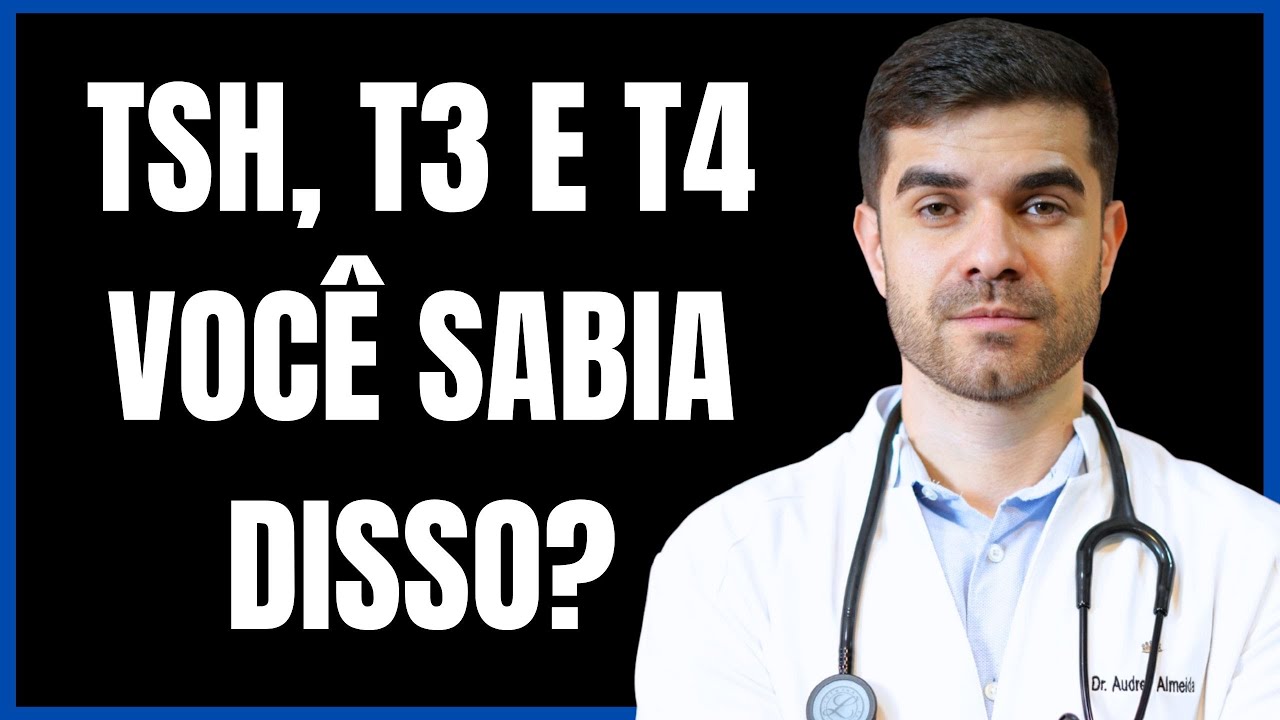 TSH, T3 E T4 - VOCÊ SABIA DISSO?