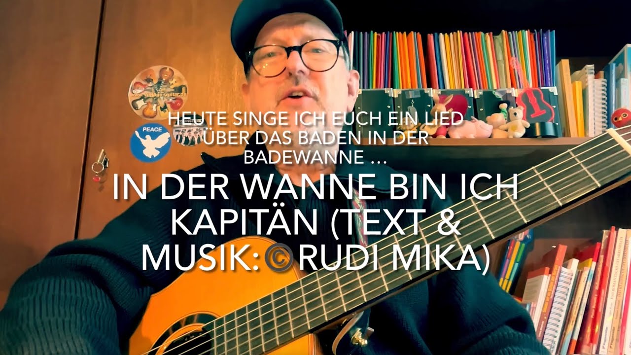 In der Wanne bin ich Kapitän (Text & Musik:©️Rudi Mika) hier gespielt und gesungen v. Jürgen Fastje