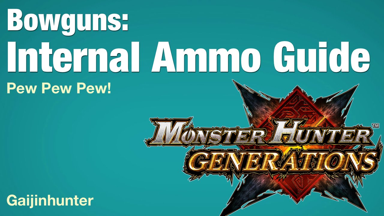 Monster Hunter Generations: Internal Ammo Guide