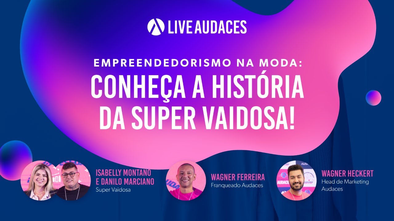 [LIVE] EMPREENDEDORISMO NA MODA: conhe&ccedil;a a hist&oacute;ria da Super Vaidosa!