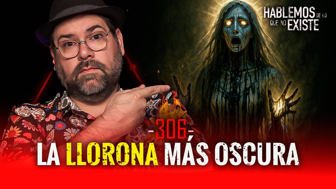 Los Misterios de la Llorona , Sucesos Escalofriantes y Apariciones Demoniacas | EP 306