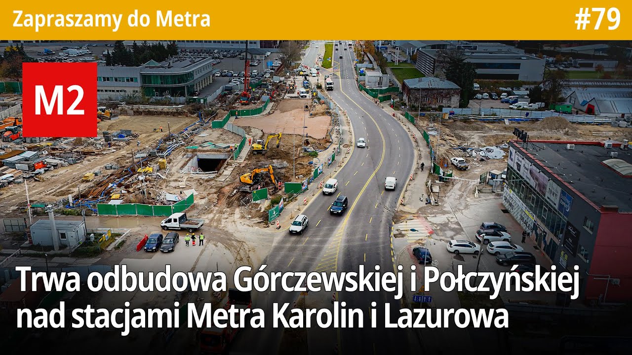 #79 Trwa odbudowa Górczewskiej i Połczyńskiej nad stacjami Metra Karolin i Lazurowa! - ZdMetra