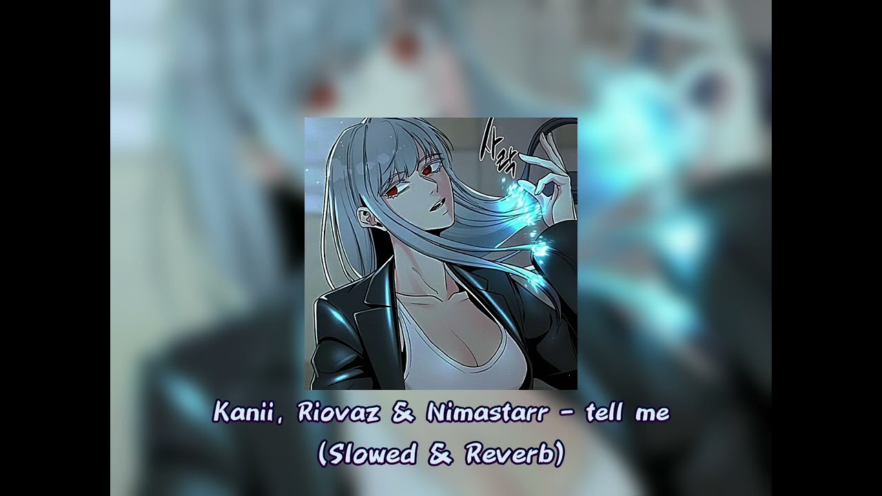 Kanii, Riovaz & Nimastarr - tell me (Slowed & Reverb)