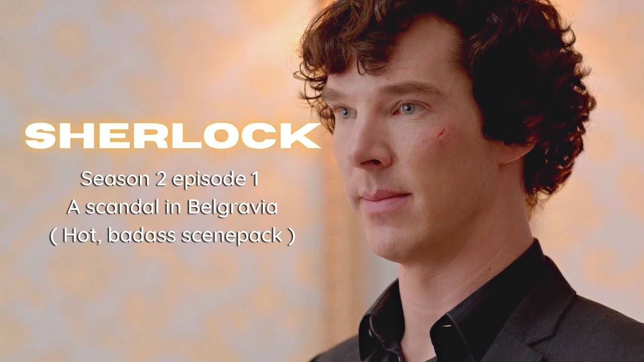 Sherlock (scenepack) Season 2 Ep 1- hot, badass