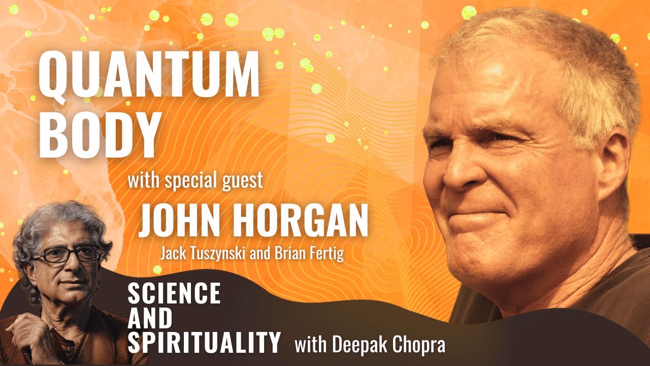 Quantum Body with special guests John Horgan, Jack Tuszynski and Brian Fertig