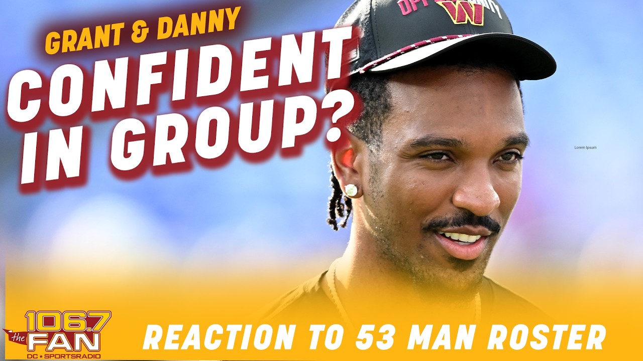 Grading the Commanders' Initial 53-Man Roster | Grant & Danny