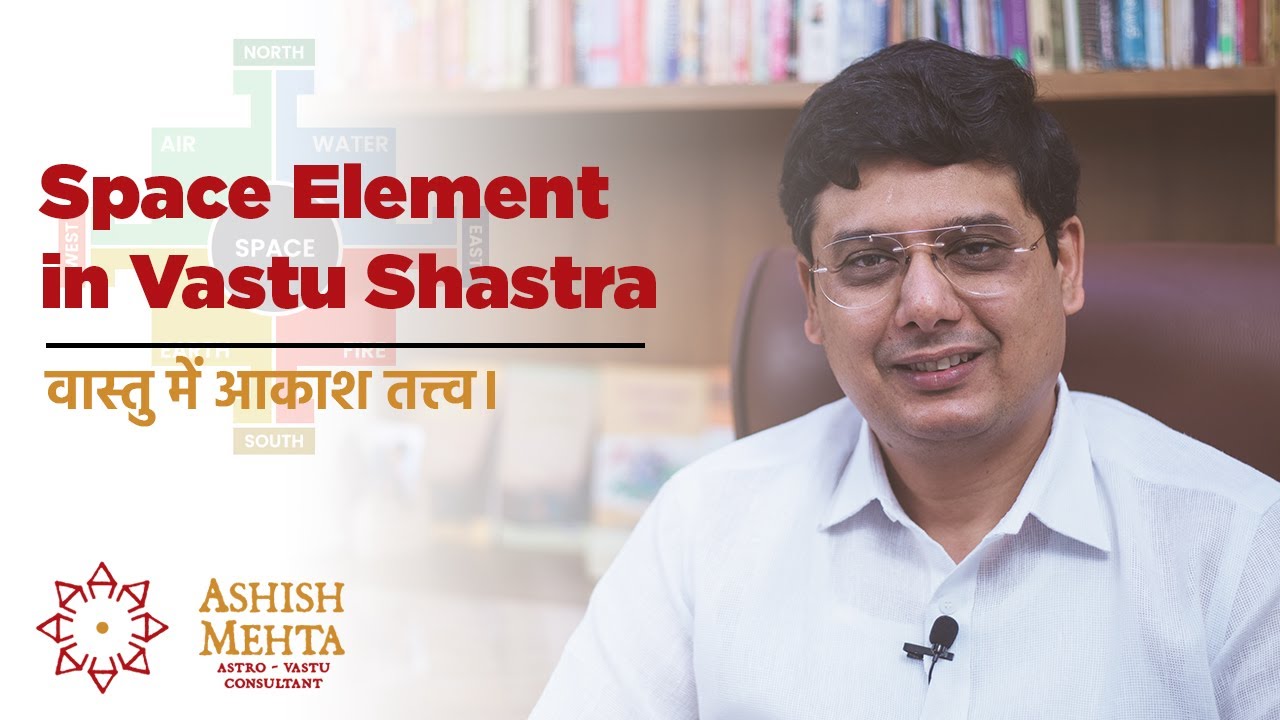 Space Element in Vastu Shastra | Ashish Mehta