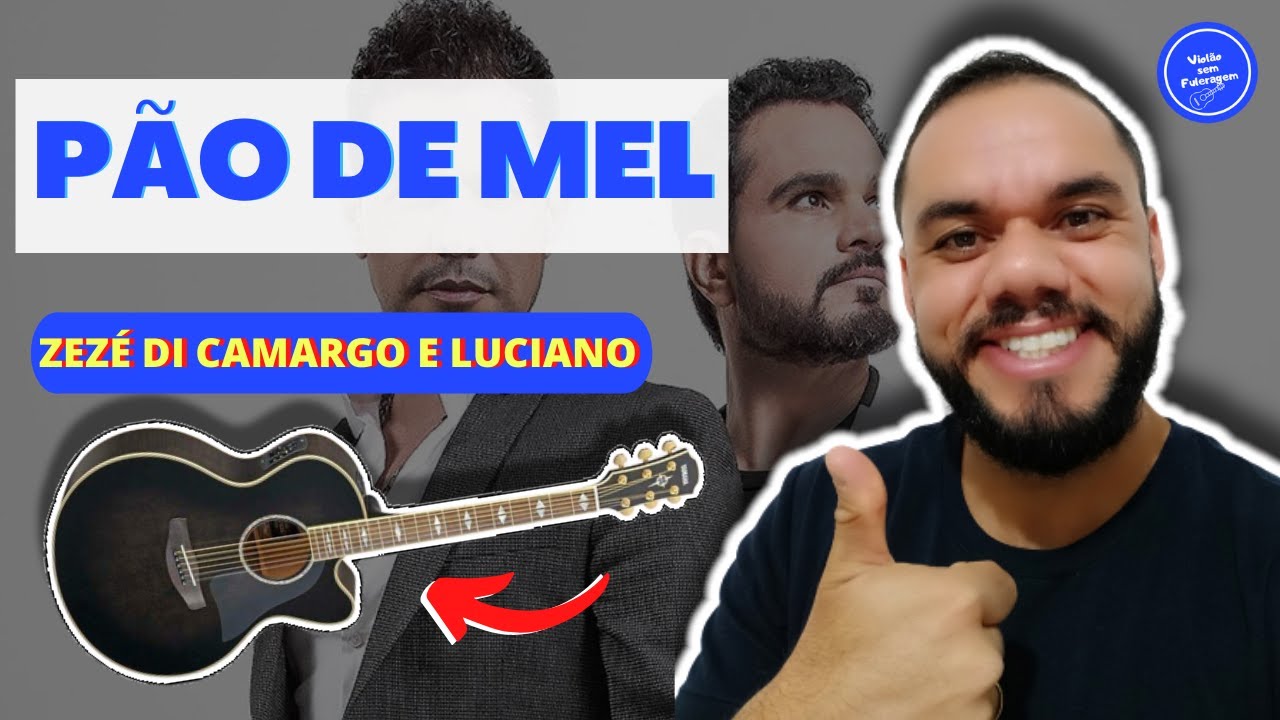 COMO TOCAR Pão de Mel - Zezé Di Camargo e Luciano (AULA DE VIOLÃO)