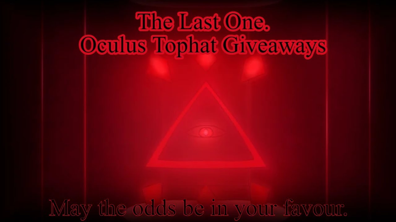 The Last Ever Oculus Tophat Giveaways // Oculus Game
