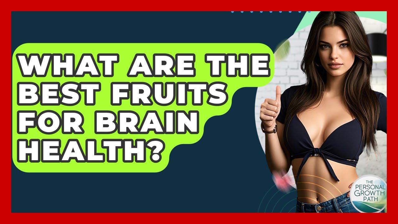 What Are The Best Fruits For Brain Health? - The Personal Growth Path