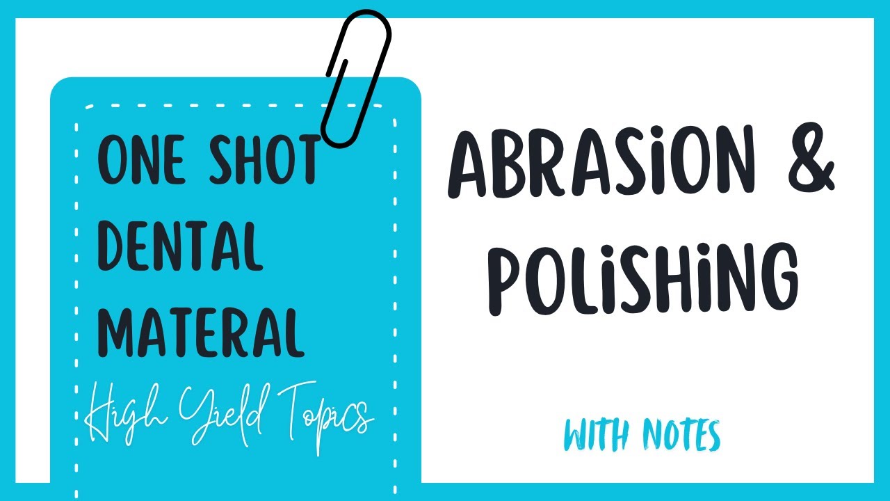 Abrasion and Polishing | One Shot | Dental Material for University Exam