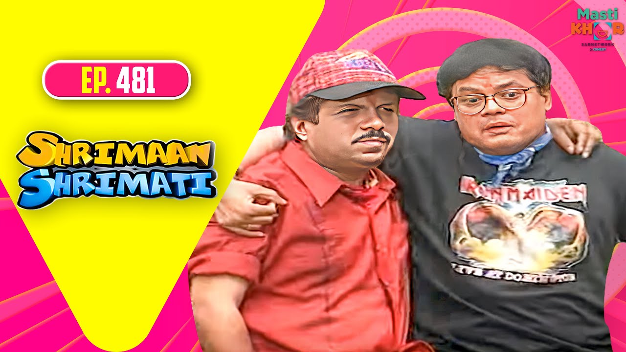 Shrimaan Shrimati | श्रीमान श्रीमती | Full Episode | Mastikhor | Ep 481