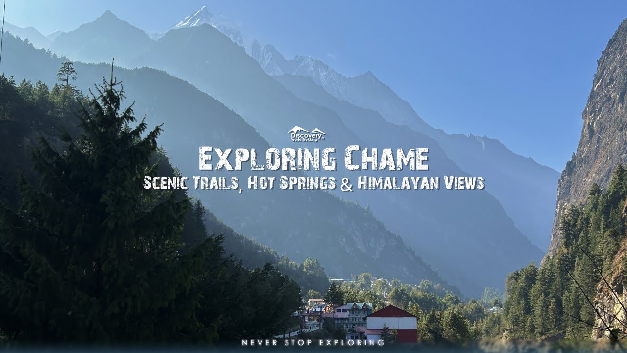 Exploring Chame &ndash; Scenic Trails, Hot Springs & Himalayan Views || Discovery World Trekking || Nepal