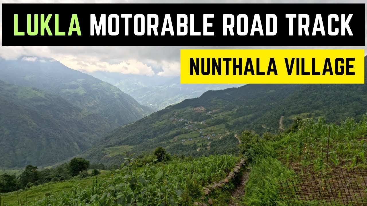 LUKLA Motorable Road TRACK || Nunthala Village Solukhumbu || Taksindu la - Nunthala Road Conditions