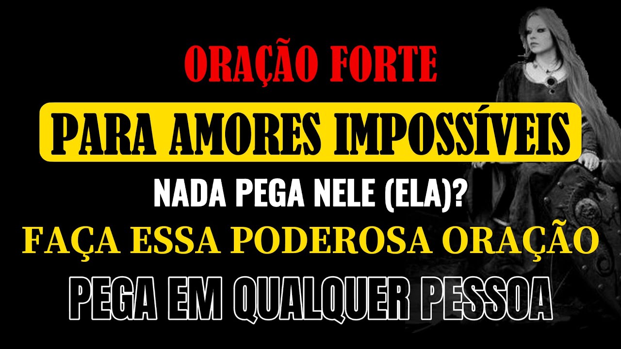 ORAÇÃO, PESADA PARA AMORES IMPOSSÍVEIS. FAZ PESSOA DIFÍCIL VOLTAR A FORÇA. PODEROSA E INFALÍVEL.