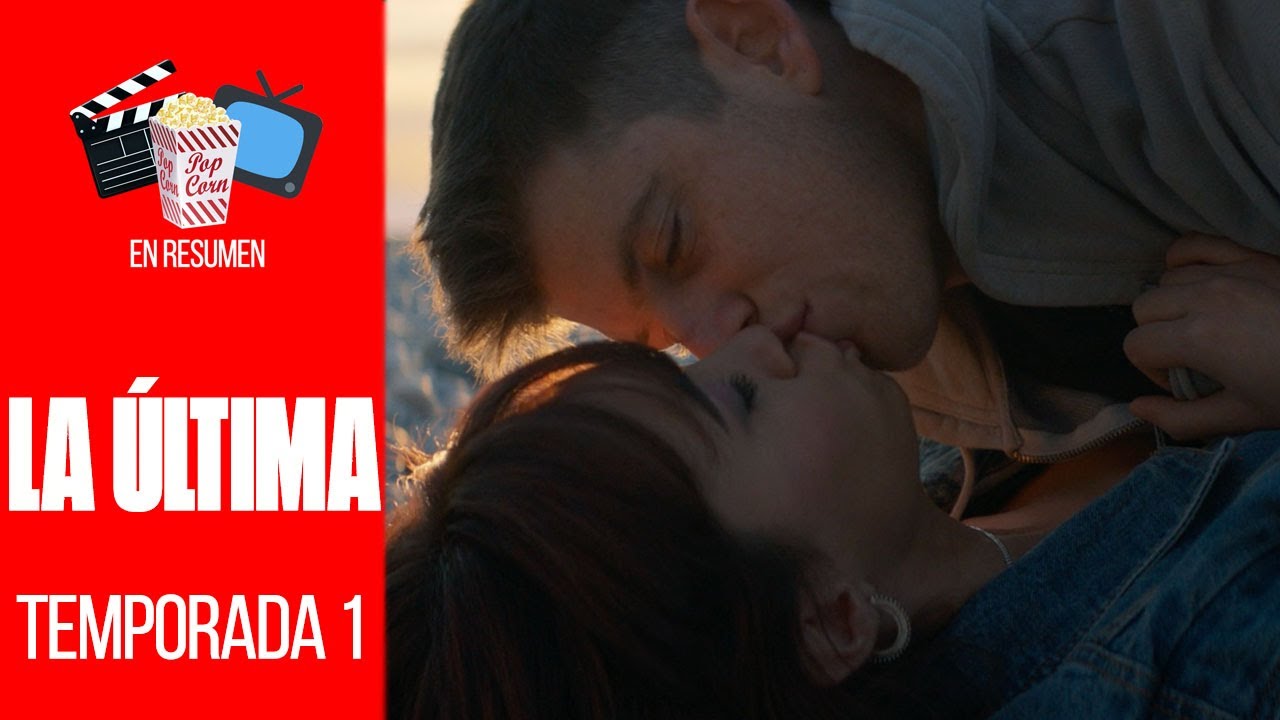 LA ÚLTIMA — TEMPORADA 1 | EN RESUMEN