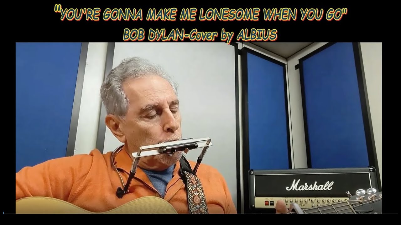 YOU'RE GONNA MAKE ME LONESOME WHEN YOU GO - Bob Dylan cover by Albius