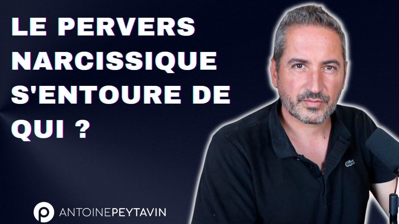 De qui s’entourent les pervers narcissiques ?