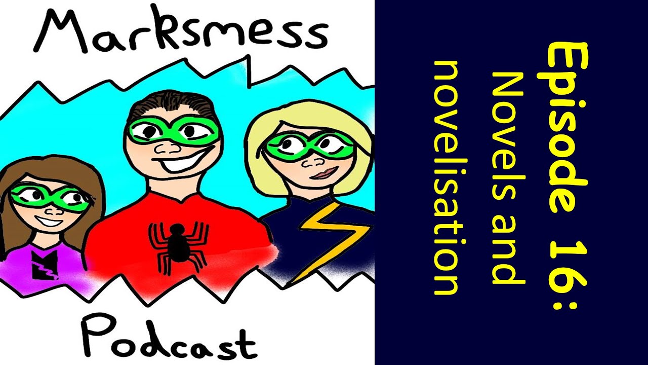 Marksmess Podcast 016 Novels and novelisation